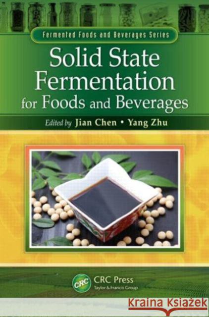 Solid State Fermentation for Foods and Beverages Jian Chen Yang Zhu 9781439844960 CRC Press