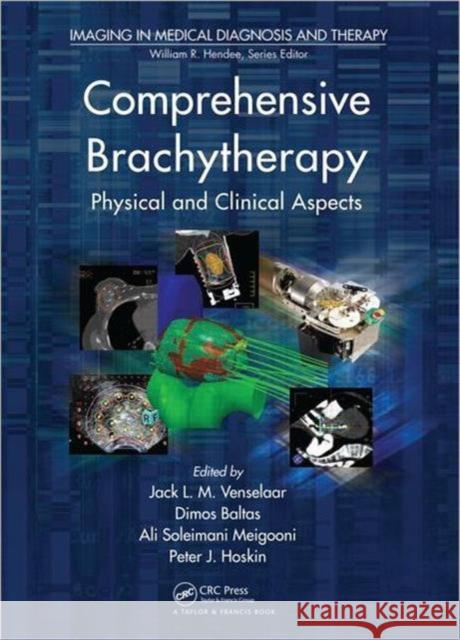 Comprehensive Brachytherapy: Physical and Clinical Aspects Venselaar, Jack 9781439844984 Taylor & Francis Group