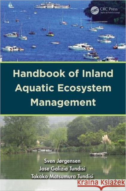 Handbook of Inland Aquatic Ecosystem Management Sven Erik Jorgensen Jose Galizia Tundisi Takako Matsumura Tundisi 9781439845257 CRC Press
