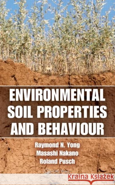 Environmental Soil Properties and Behaviour Raymond N. Yong Masashi Nakano Roland Pusch 9781439845295 CRC Press