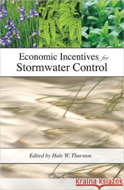 Economic Incentives for Stormwater Control Hale W. Thurston 9781439845608