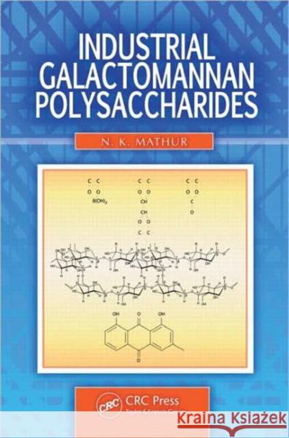 Industrial Galactomannan Polysaccharides Dr. N. K. Mathur   9781439846285 Taylor and Francis
