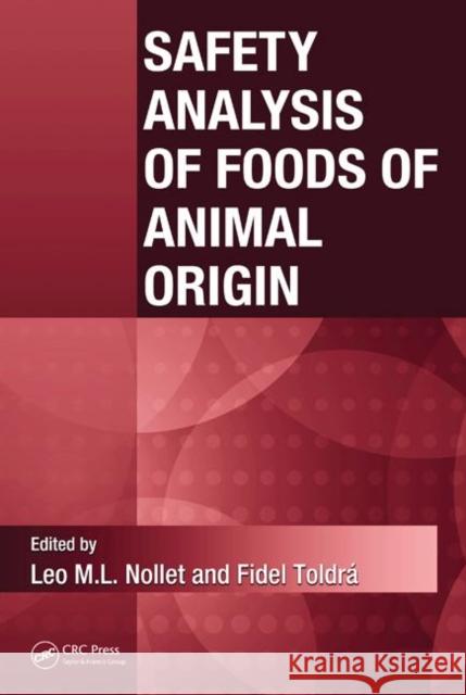 Safety Analysis of Foods of Animal Origin Leo M.L. Nollet Fidel Toldra  9781439848173 Taylor and Francis