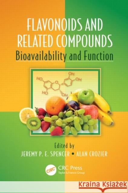 Flavonoids and Related Compounds: Bioavailability and Function Spencer, Jeremy P. E. 9781439848265 CRC Press