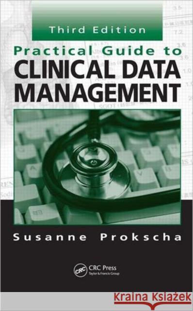 Practical Guide to Clinical Data Management Susanne Prokscha 9781439848296 0
