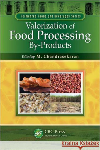 Valorization of Food Processing By-Products M. Chandrasekaran 9781439848852 CRC Press