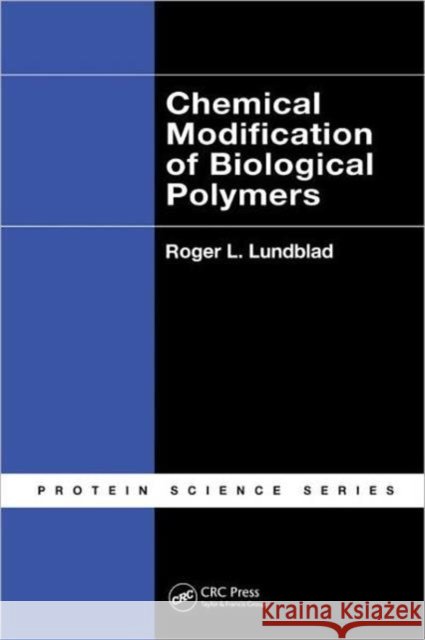 Chemical Modification of Biological Polymers  Lundblad, Roger L. 9781439848982