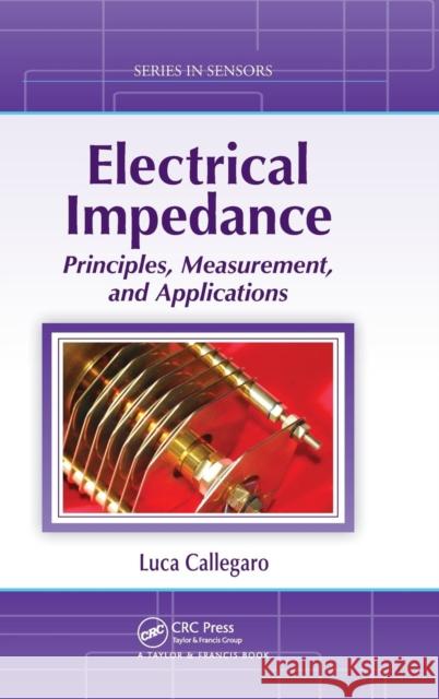 Electrical Impedance: Principles, Measurement, and Applications Callegaro, Luca 9781439849101 Taylor & Francis Group