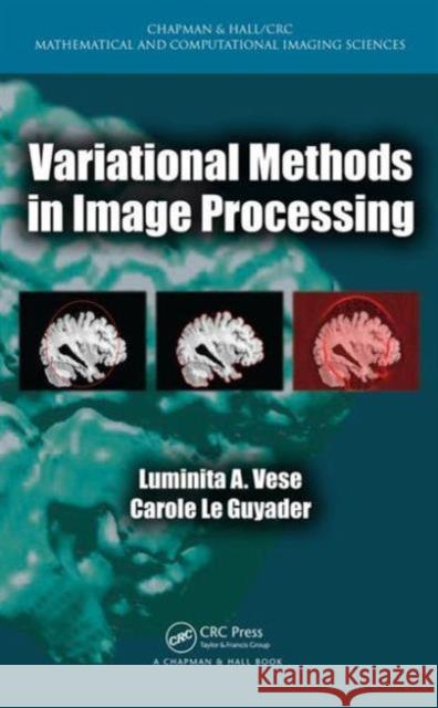 Variational Methods in Image Processing Luminita A. Vese 9781439849736 CRC Press