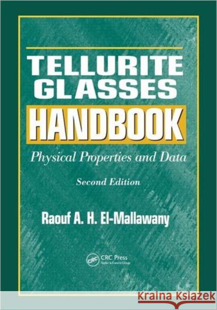 Tellurite Glasses Handbook: Physical Properties and Data, Second Edition El-Mallawany, Raouf A. H. 9781439849835