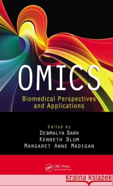 Omics: Biomedical Perspectives and Applications Barh, Debmalya 9781439850084 CRC Press Inc