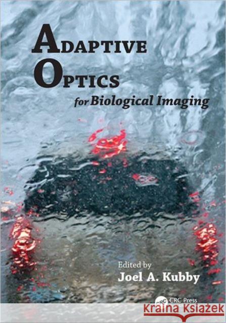 Adaptive Optics for Biological Imaging Joel A. Kubby 9781439850183 CRC Press