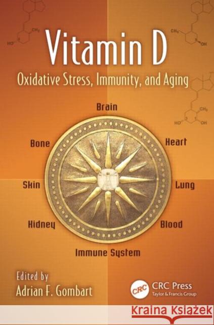 Vitamin D: Oxidative Stress, Immunity, and Aging Gombart, Adrian F. 9781439850206 CRC Press