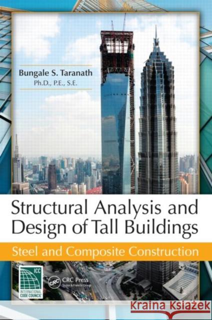 Structural Analysis and Design of Tall Buildings: Steel and Composite Construction Taranath, Bungale S. 9781439850893 