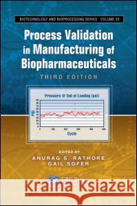 Process Validation in Manufacturing of Biopharmaceuticals Anurag Rathore Gail Sofer 9781439850930 CRC Press