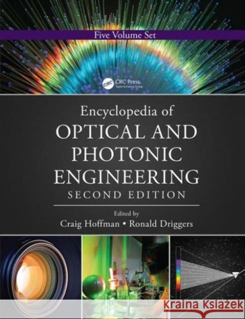 Encyclopedia of Optical and Photonic Engineering, Second Edition Hoffman, Craig 9781439850978 CRC Press