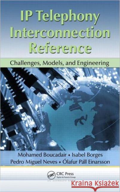 IP Telephony Interconnection Reference: Challenges, Models, and Engineering Boucadair, Mohamed 9781439851784 CRC Press