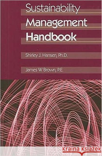 Sustainability Management Handbook Shirley J. Hansen James W. Brown 9781439851951