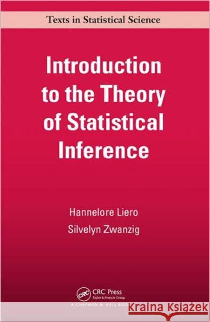 Introduction to the Theory of Statistical Inference Hannelore Liero 9781439852927 0