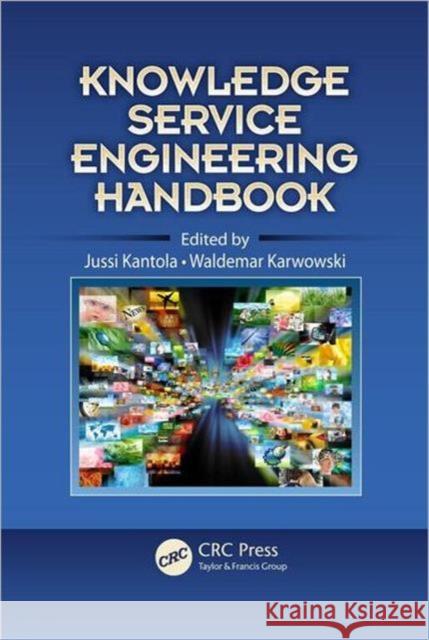 Knowledge Service Engineering Handbook Jussi Kantola Waldemar Karwowski 9781439852941 CRC Press