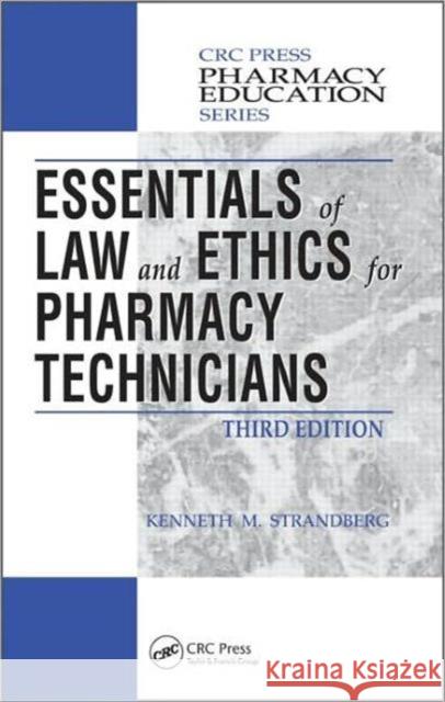 Essentials of Law and Ethics for Pharmacy Technicians Kenneth M. Strandberg 9781439853153 CRC Press