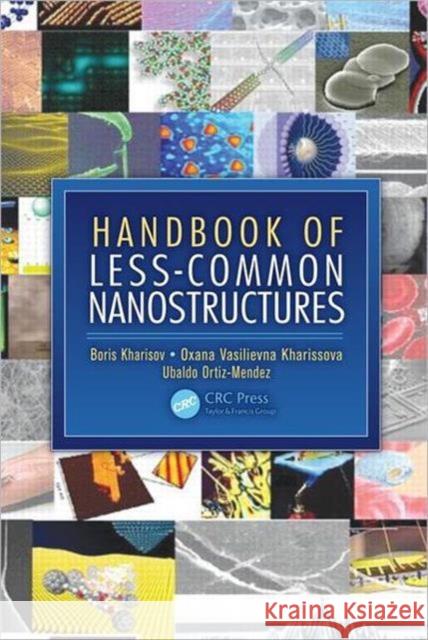 Handbook of Less-Common Nanostructures Boris Kharisov Oxana Vasilievna Kharissova Ubaldo Ortiz-Mendez 9781439853436 CRC Press