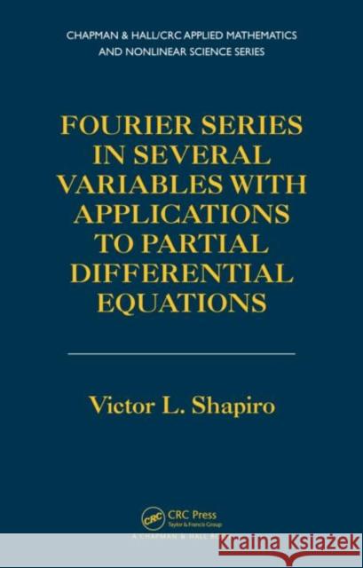 Fourier Series in Several Variables with Applications to Partial Differential Equations Victor Shapiro   9781439854273 Taylor and Francis