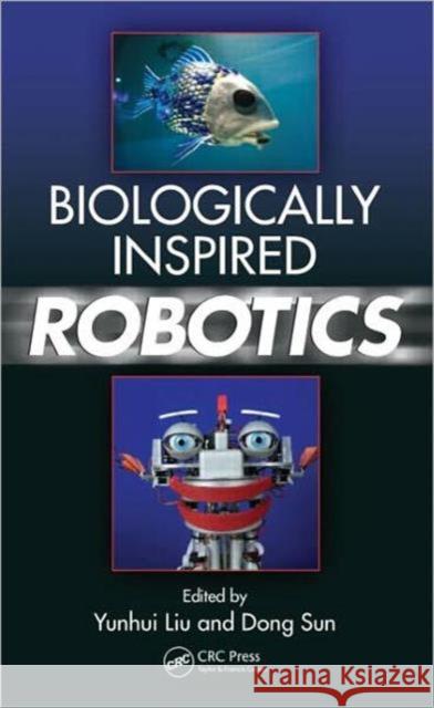 Biologically Inspired Robotics: Robotics Liu, Yunhui 9781439854884 Taylor and Francis