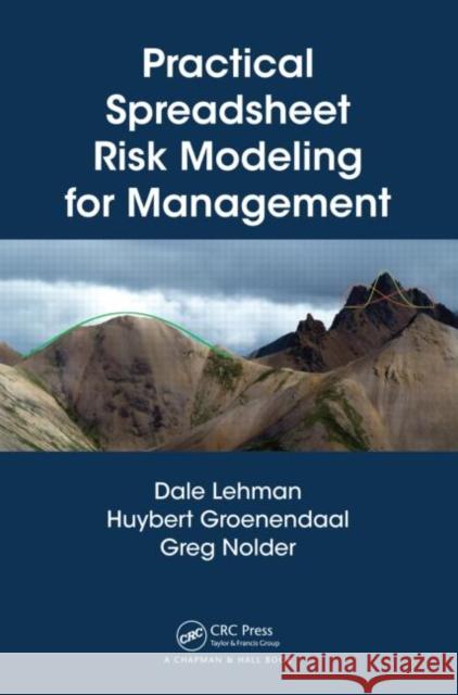 Practical Spreadsheet Risk Modeling for Management Dale Lehman Huybert Groenendaal  9781439855522