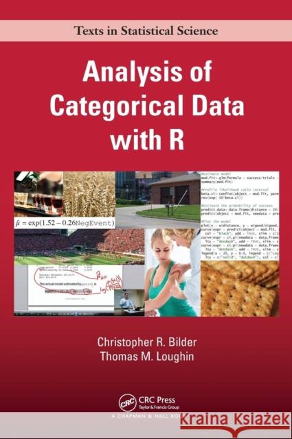 Analysis of Categorical Data with R Christopher R. Bilder Thomas M. Loughin  9781439855676 Taylor and Francis