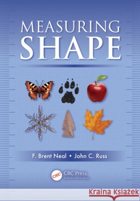 Measuring Shape John C. Russ F. Brent Neal  9781439855980 Taylor and Francis
