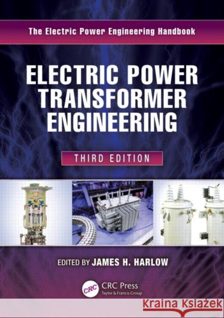 Electric Power Transformer Engineering James H. Harlow   9781439856291