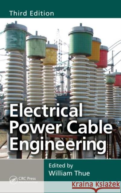 Electrical Power Cable Engineering William A. Thue   9781439856437 Taylor and Francis