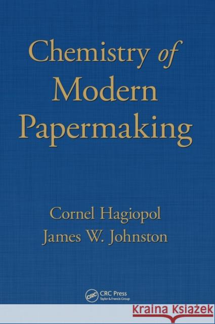 Chemistry of Modern Papermaking Hagiopol, Cornel 9781439856444
