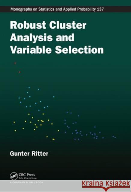 Robust Cluster Analysis and Variable Selection Gunter Ritter 9781439857960