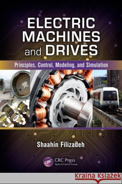 Electric Machines and Drives: Principles, Control, Modeling, and Simulation Filizadeh, Shaahin 9781439858073 CRC Press