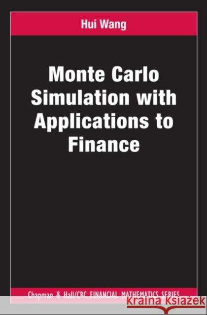 Monte Carlo Simulation with Applications to Finance Hui Wang 9781439858240 0