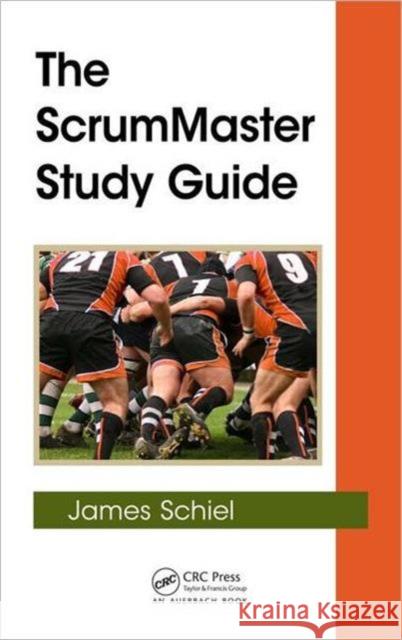 The Scrummaster Study Guide Schiel, James 9781439859919 0