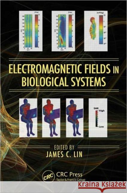 Electromagnetic Fields in Biological Systems James C. Lin   9781439859995 Taylor and Francis