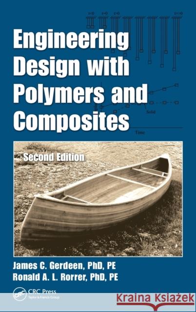 Engineering Design with Polymers and Composites James C. Gerdeen Ronald A. L. Rorrer 9781439860526 CRC Press