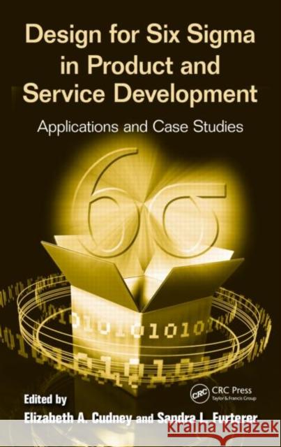 Design for Six Sigma in Product and Service Development: Applications and Case Studies Cudney, Elizabeth A. 9781439860601