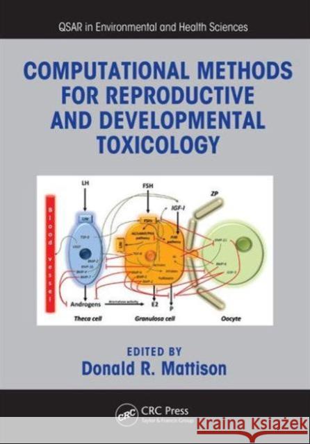 Computational Methods for Reproductive and Developmental Toxicology Donald R. Mattison 9781439861073 CRC Press