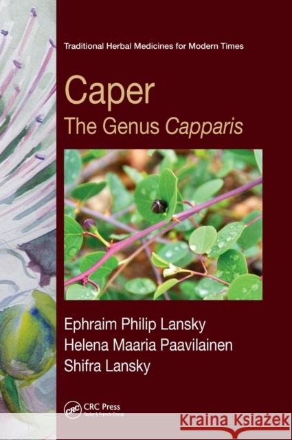 Caper: The Genus Capparis Lansky, Ephraim Philip 9781439861363 CRC Press