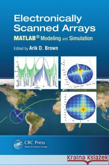 Electronically Scanned Arrays Matlab(r) Modeling and Simulation: Matlab(r) Modeling and Simulation Brown, Arik D. 9781439861639