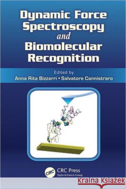 Dynamic Force Spectroscopy and Biomolecular Recognition Salvatore Cannistraro Rita Bizzarri 9781439862377 CRC Press