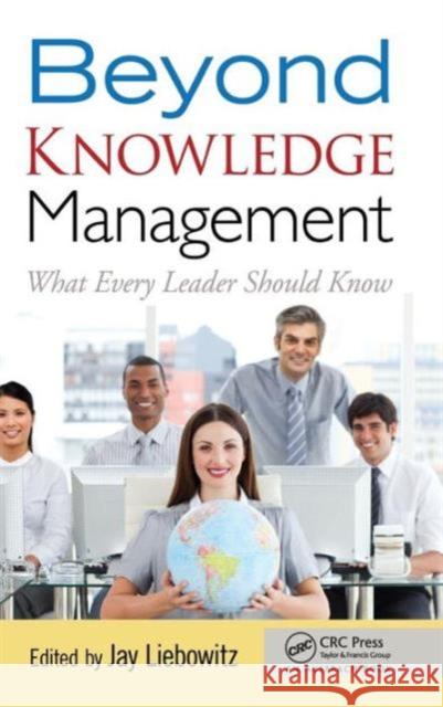 Beyond Knowledge Management: What Every Leader Should Know Liebowitz, Jay 9781439862506 0