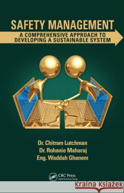 Safety Management: A Comprehensive Approach to Developing a Sustainable System Lutchman, Chitram 9781439862612