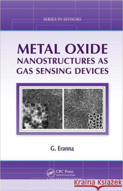 Metal Oxide Nanostructures as Gas Sensing Devices G. Eranna 9781439863404 Taylor & Francis Group