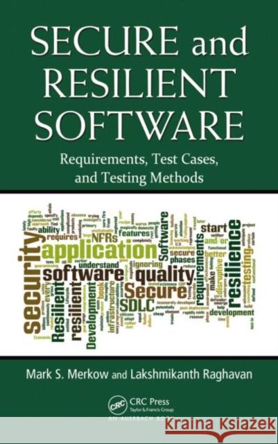 Secure and Resilient Software : Requirements, Test Cases, and Testing Methods Mark S Merkow 9781439866214 0