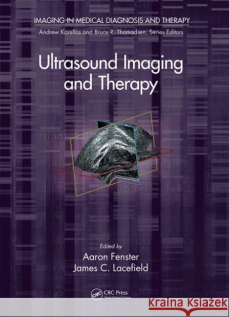 Ultrasound Imaging and Therapy Aaron Fenster James C. Lacefield 9781439866283 Taylor & Francis Group